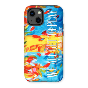 Open image in slideshow, We all Get to Play  Tough Phone Case
